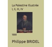 La Palestine Illustrée I, II, III, IV: 1888