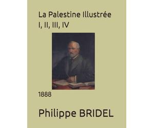 La Palestine Illustrée I, II, III, IV: 1888