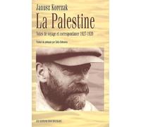 La Palestine : Notes de voyage et correspondance 1927-1939