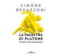 La palestra di Platone. Filosofia come allenamento