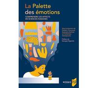 La Palette des émotions: Comprendre les affects en Sciences humaines. Préface Georges Vignarello