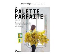 La Palette Parfaite Vol. 2. - Combinaisons de couleurs par saison. InspirEs par la mode, l'art et le Combinaisons de couleurs par saison, Inspirées par la mode, l'art et le design - WAGER LAUREN - Hoa