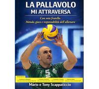 La Pallavolo mi attraversa. Con mio Fratello. Metodo, gioco e responsabilità dell'allenare