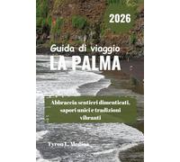LA PALMA Guida di viaggio 2026: Abbraccia sentieri dimenticati, sapori unici e tradizioni vibranti