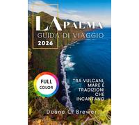 La Palma Guida di viaggio 2026: Tra vulcani, mare e tradizioni che incantano
