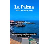 La Palma Guide de voyage 2024: Découvrez les paysages luxuriants et les merveilles volcaniques