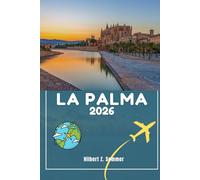 LA PALMA GUIDE DE VOYAGE: Découvrez les attractions incontournables de La Palma, ses joyaux cachés, sa culture, sa vie nocturne et ses activités de ... Conseils pratiques et perspectives locales