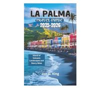 LA PALMA TRAVEL GUIDE 2025-2026: Island of Volcanic Landscapes and Starry Skies