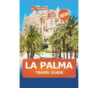 La Palma Travel Guide 2026: Explore Top Attractions, Scenic Beaches, Adventures, Local Cuisine and Cultural Experiences in Spain’s Canary Islands