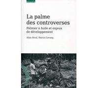 La palme des controverses: Palmier à huile et enjeux de développement.