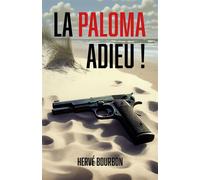 La Paloma adieu ! - Hervé Bourbon - Librinova - broché - Roman