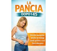La Pancia Dopo i 45: Cosa cambia nel corpo femminile, perché aumenta anche se mangi come prima e cosa fare davvero per ridurre il grasso addominale
