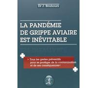 La Pandémie De Grippe Aviaire Est Inévitable - Tous Les Gestes Préventifs Pour Se Protéger De La Contamination Et De Ses Conséquences