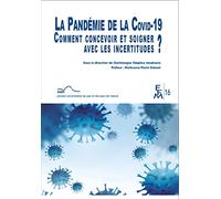 La pandémie de la Covid-19: Comment concevoir et soigner avec les incertitudes ?