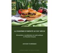 La pandémie d'obésité au XXIe siècle Alimentation, mondialisation et santé publique en Polynésie française - Anthony Tchekemian - Pu.des Antilles - broché - Essai