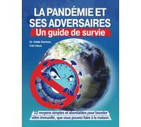 La pandémie et ses adversaires: Un guide de survie