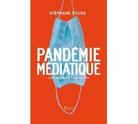 La Pandémie Médiatique - Com De Crise / Crise De Com