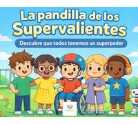 La pandilla de los Supervalientes: Descubre que todos tenemos un superpoder