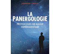La Panergologie - Protocoles de magie expérimentale - Nouvelle édition