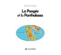 La Pangée et la Panthalassa - Idrissta Le Grand - Le Lys Bleu - broché - Essai