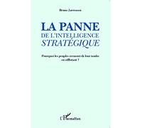 La panne de l'intelligence stratégique – Pourquoi les peuples creusent-ils leur tombe en sifflotant?