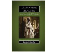 La Pantera Islamita: Una Novela De Al-Ándalus