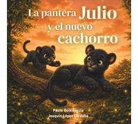 La pantera Julio y el nuevo cachorro: Las emociones de Julio - Los celos: Un cuento sobre los celos y la llegada de un nuevo hermano