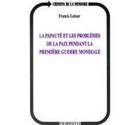 La papauté et les problèmes de la paix pendant la première G - Francis Latour - L'harmattan - Livre