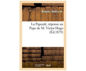 La Papauté, Réponse Au Pape De M. Victor Hugo