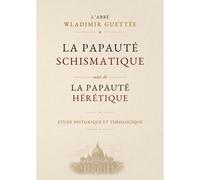 La Papauté Schismatique & Hérétique