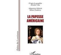 Robert Poudérou – La papesse américaine – D'après le pamphlet d'Esther Vilar – Broché – L'Harmattan