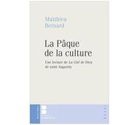 La Pâque De La Culture - Une Lecture De La Cité De Dieu De Saint Augustin