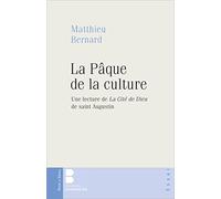 La Pâque de la culture: Une lecture de la Cité de Dieu de saint Augustin