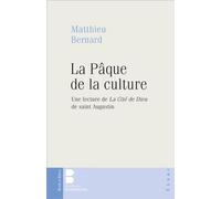 La Pâque de la culture Une lecture de la Cité de Dieu de saint Augustin - Bernard Matthieu - Parole Et Silence Eds - broché - Essai