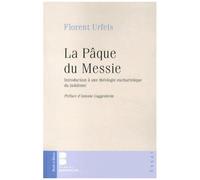 La Pâque Du Messie - Introduction À Une Théologie Eucharistique Du Judaïsme