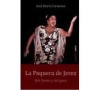La Paquera De Jerez: Del Llanto Y Del Goce - José Marín Carmona José Marín Carmona (Auteur)