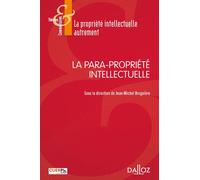 La para-propriété intellectuelle - Jean-Michel Bruguière - Dalloz - broché - Etude