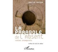 La parabole de l'absent Contes intemporels - Maurice Bourgue - L'harmattan - broché - Contes / Légendes
