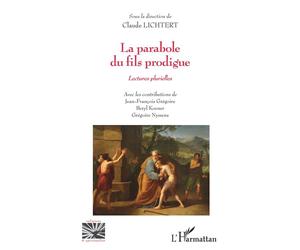 La parabole du fils prodigue Lectures plurielles - Claude Lichtert - L'harmattan - broché - Guide
