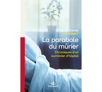 La parabole du mûrier Chroniques d'un aumônier d'hôpital - Daniel Levasseur - Saint-Augustin - broché - Témoignage