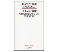 La parabole ou l'enfance du theatre - Jean-Pierre Sarrazac - Circe - broché - Théâtre