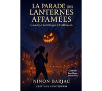 La Parade des Lanternes Affamées: comédie horrifique : des lanternes voraces et des vérités au micro - une parade à sauver avant que la foule ne se fasse dévorer.