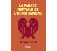 La parade nuptiale de l'Homo sapiens - Laëtitia Texier - Preface Factory - broché - Roman
