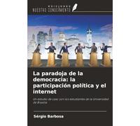 La paradoja de la democracia: la participación política y el internet: Un estudio de caso con los estudiantes de la Universidad de Brasilia