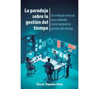 La Paradoja Sobre La Gestión Del Tiempo