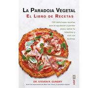 La Paradoja Vegetal/ The Plant Paradox: El Libro De Cocina/ the Cookbook