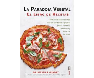 La Paradoja Vegetal/ The Plant Paradox: El Libro De Cocina/ the Cookbook