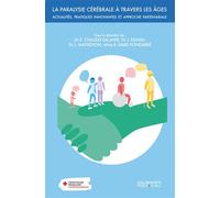 La paralysie cérébrale à travers les âges Actualités, pratiques innovantes et approche partenariale - Emmanuelle Chaleat-Valayer - Sauramps Medical - broché - Scolaire / Universitaire