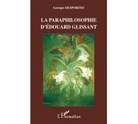 La paraphilosophie d'Edouard Glissant - Georges Desportes - L'harmattan - broché - Essai