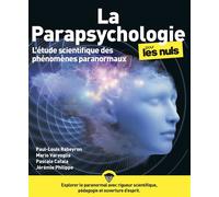 La Parapsychologie pour les Nuls Comprendre le paranormal sans y croire ni le rejeter ! - Paul-Louis Rabeyron - Pour Les Nuls - ebook (ePub) - Guide